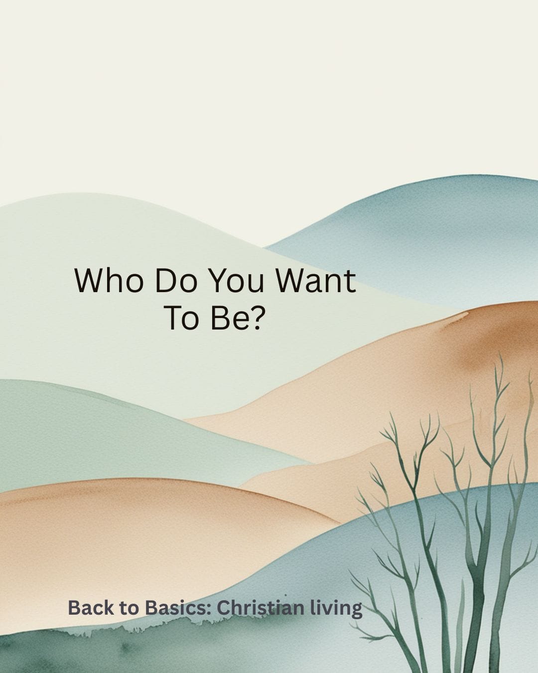 Who Do You Want To Be?