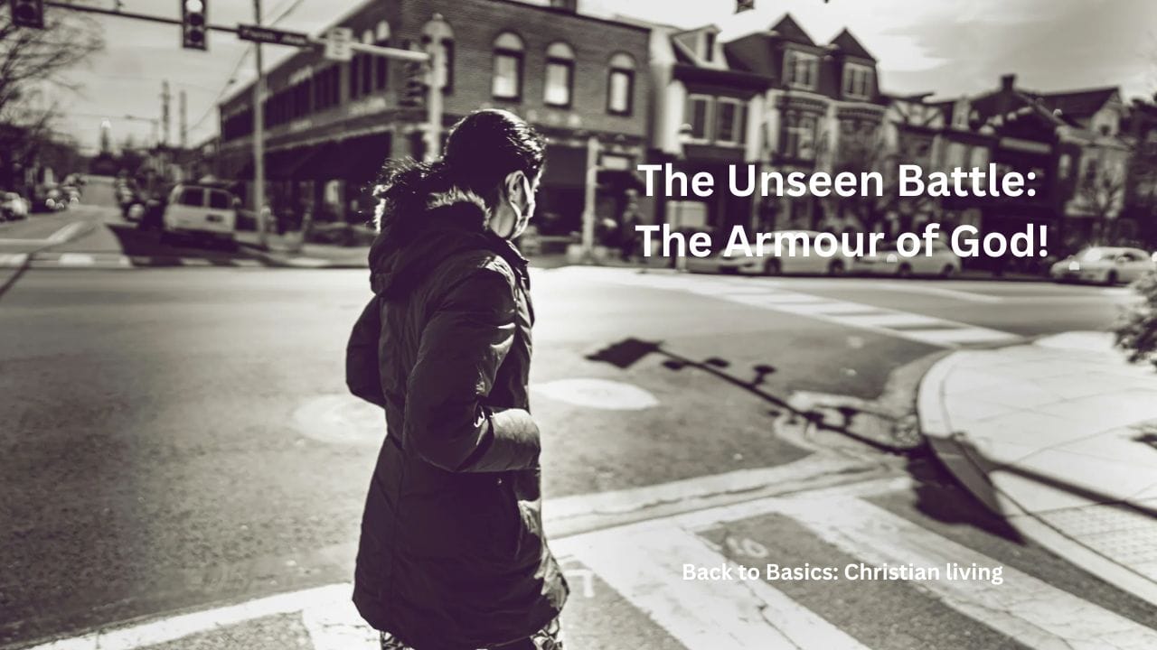 The Unseen Battle: The Armour of God!