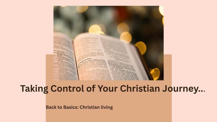 Taking Control of Your Christian Journey…