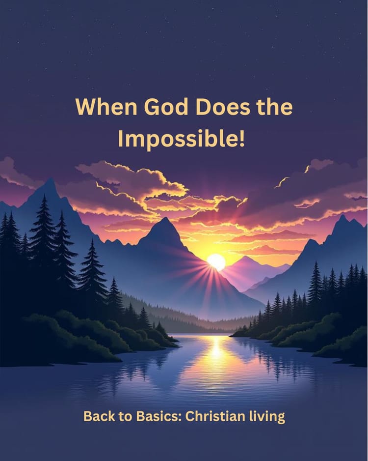 When God Does the Impossible!