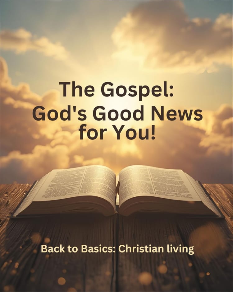 The Gospel: God's Good News for You!