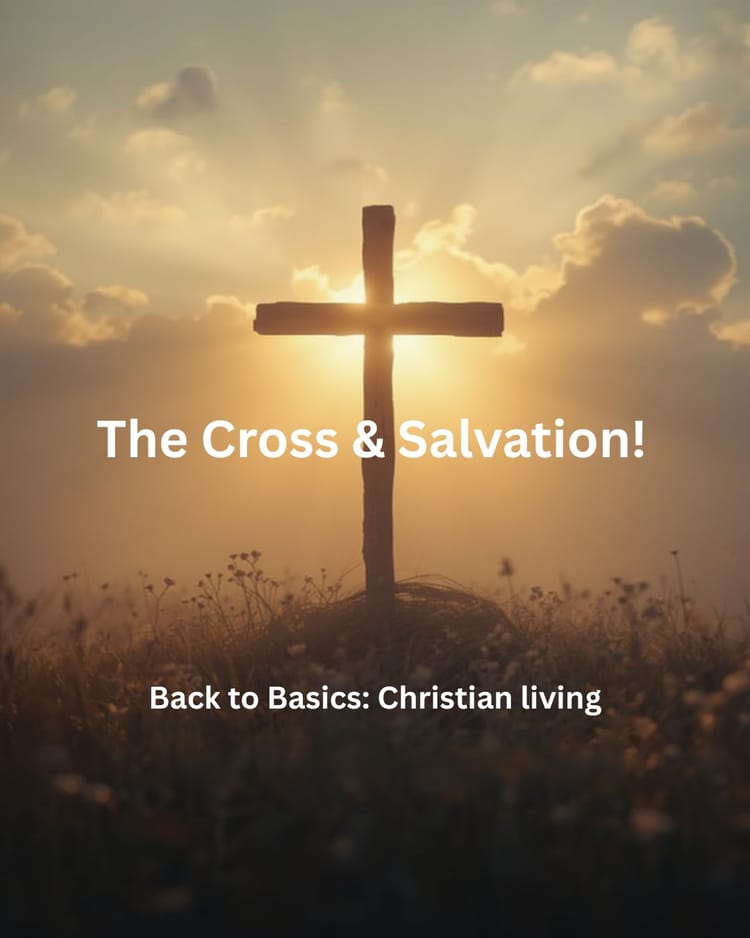 The Cross & Salvation! Part One…