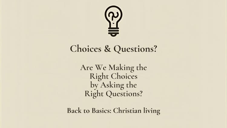 Choices & Questions?