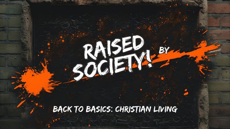 Raised by Society!