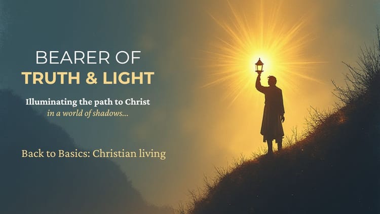 A Bearer of Truth & Light