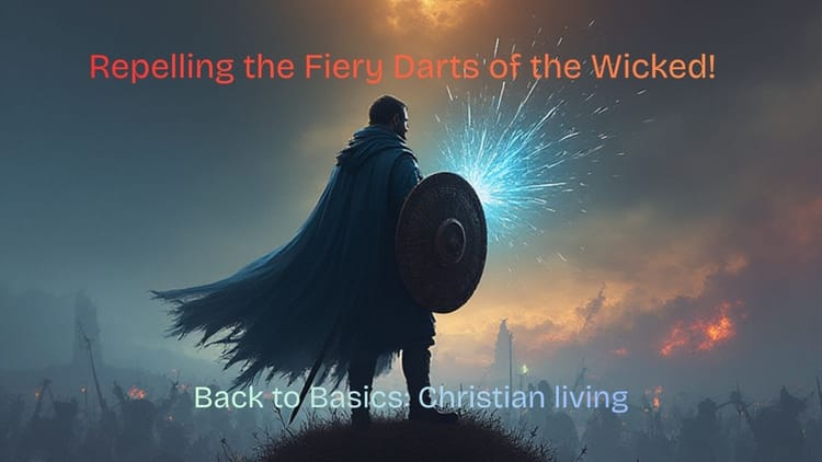Repelling the Fiery Darts of the Wicked!