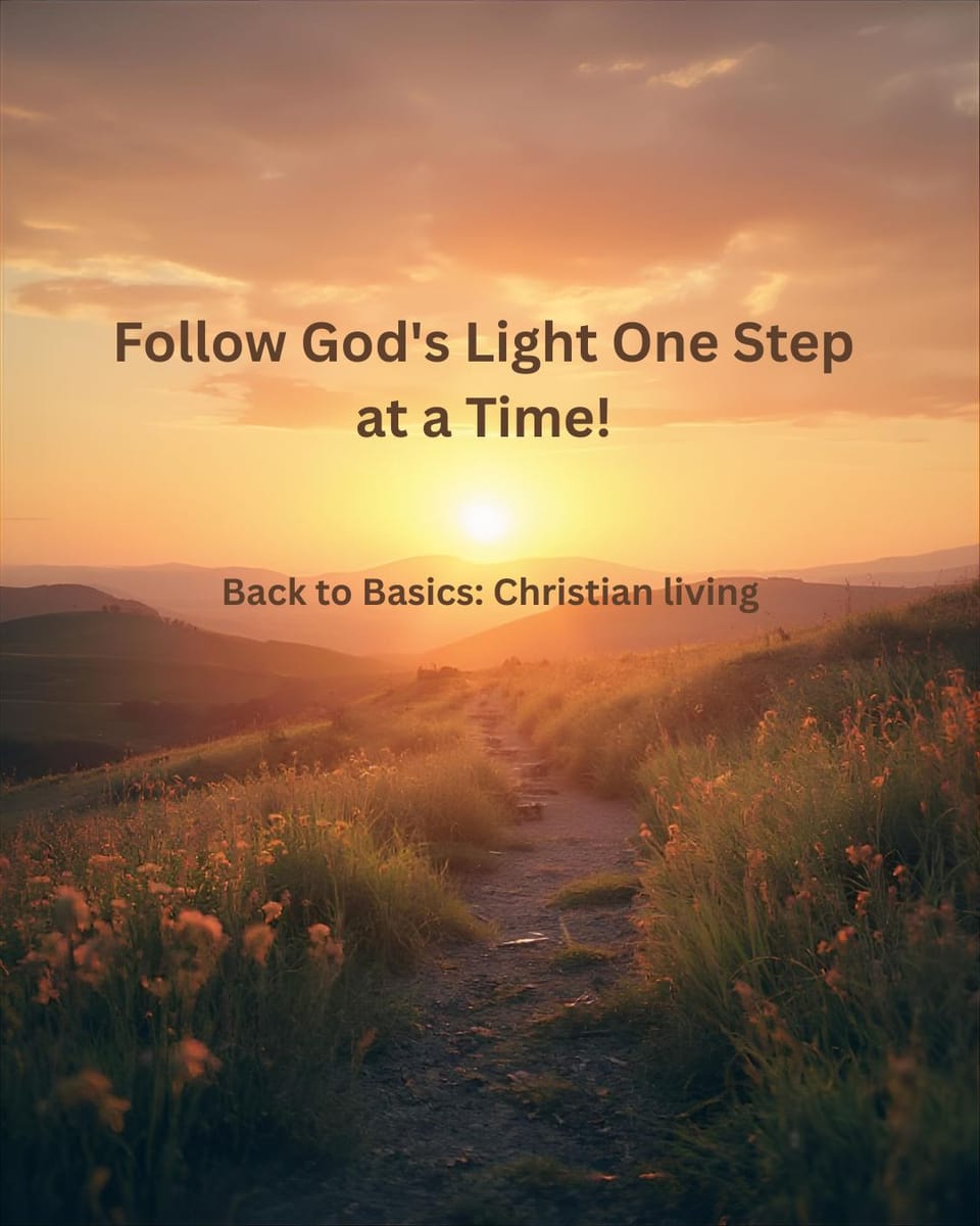 Follow God's Light One Step at a Time!