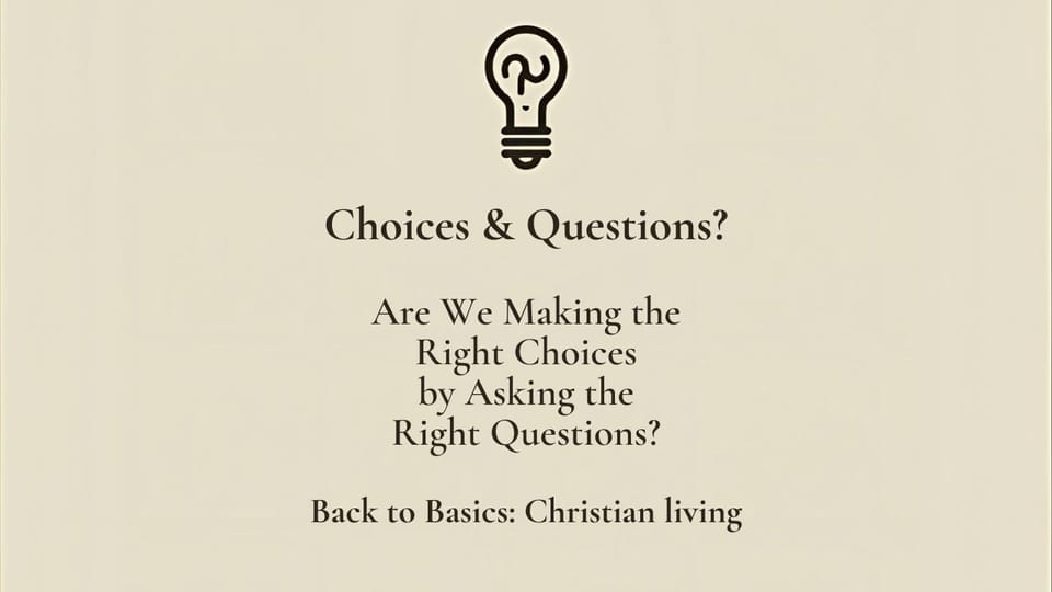 Choices & Questions?
