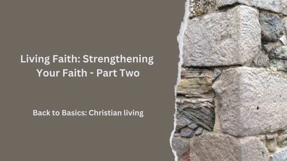Living Faith: Strengthening Your Faith - Part Two