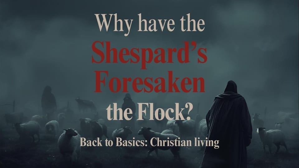 Why have the Shepard's Forsaken the Flock?